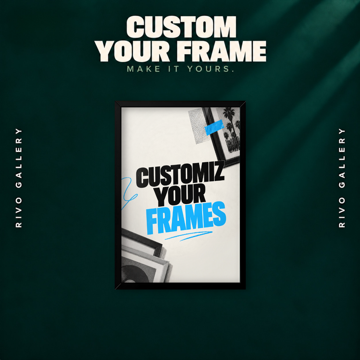 Customize your frame