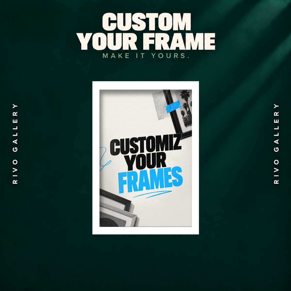 Customize your frame